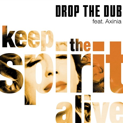 Keep The Spirit Alive Drop The Dub Feat. Axinia