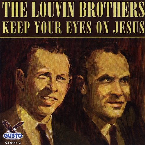 Keep Your Eyes On Jesus The Louvin Brothers