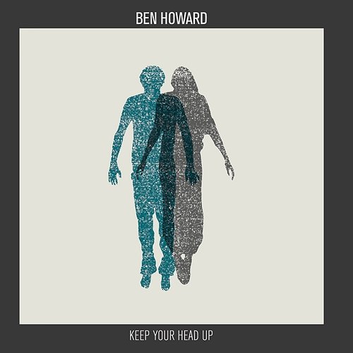 Keep Your Head Up Ben Howard