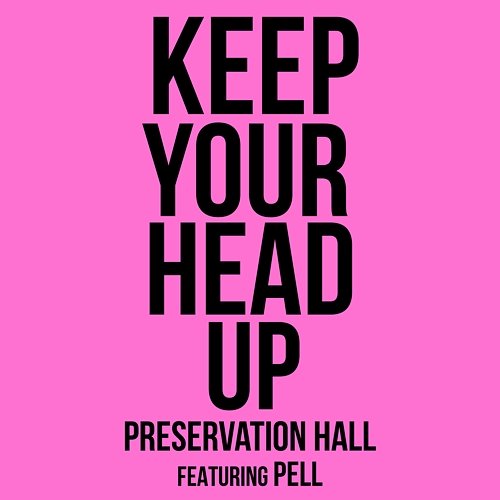 Keep Your Head Up Preservation Hall Jazz Band feat. Pell
