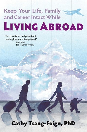 Keep Your Life, Family and Career Intact While Living Abroad Tsang-Feign Phd Cathy