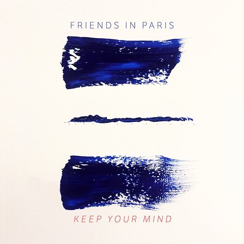 Keep Your Mind Friends In Paris