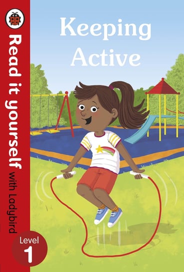 Keeping Active. Read it yourself with Ladybird. Level 1 Woolley Katie