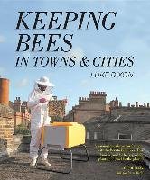 Keeping Bees in Towns and Cities Dixon Luke