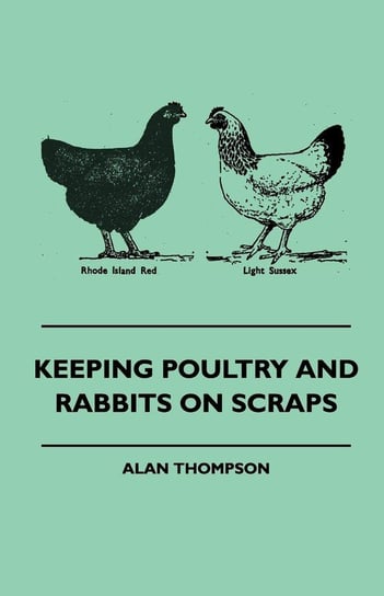 Keeping Poultry and Rabbits on Scraps Thompson Alan