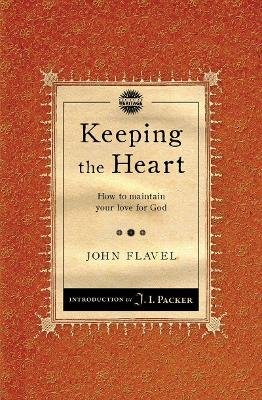 Keeping the Heart Flavel John