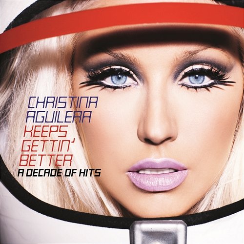 Keeps Gettin' Better: A Decade of Hits Christina Aguilera