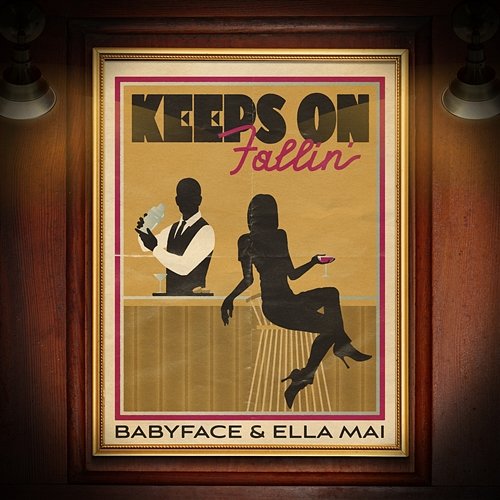 Keeps On Fallin' Babyface feat. Ella Mai