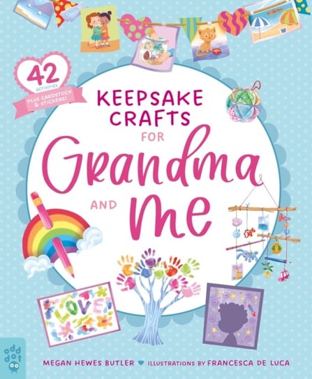 Keepsake Crafts for Grandma and Me: 42 Activities Plus Cardstock & Stickers! Megan Hewes Butler