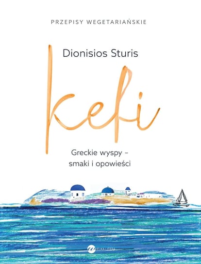Kefi. Greckie wyspy - smaki i opowieści Sturis Dionisios