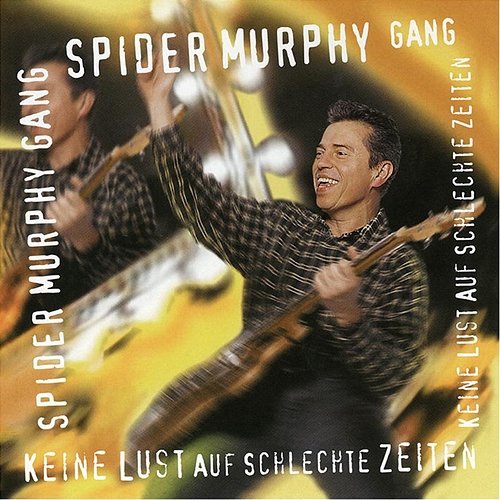 Keine Lust Auf Schlechte Zeiten Spider Murphy Gang