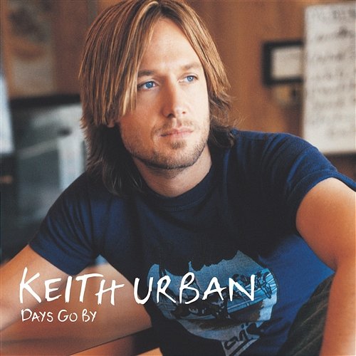 Keith Urban Days Go By Keith Urban