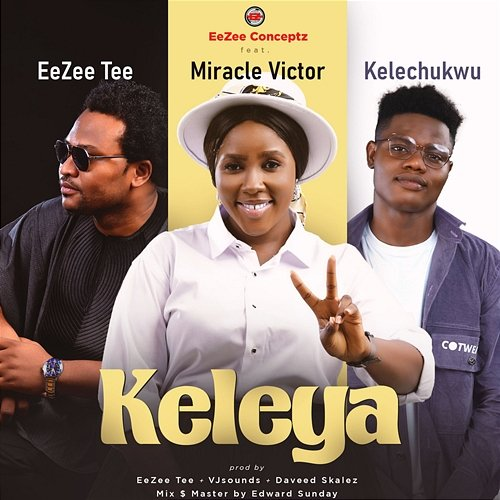 Keleya Miracle Victor, EeZee Conceptz feat. EeZee Tee, Kelechukwu