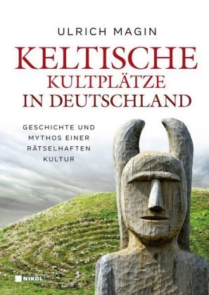 Keltische Kultplätze in Deutschland Nikol Verlag