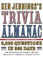 Ken Jennings's Trivia Almanac: 8,888 Questions in 365 Days Jennings Ken