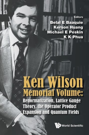 Ken Wilson Memorial Volume World Scientific Publishing Co Pte Ltd