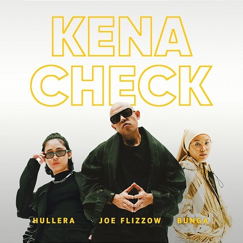Kena Check Bunga, Joe Flizzow, Hullera