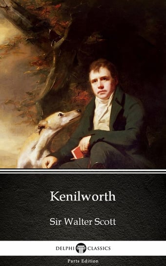 Kenilworth by Sir Walter Scott (Illustrated) Scott Sir Walter