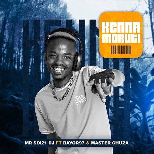 Kenna Moruti Mr Six21 DJ feat. BAYOR97, Master Chuza
