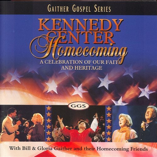 Kennedy Center Homecoming Bill & Gloria Gaither