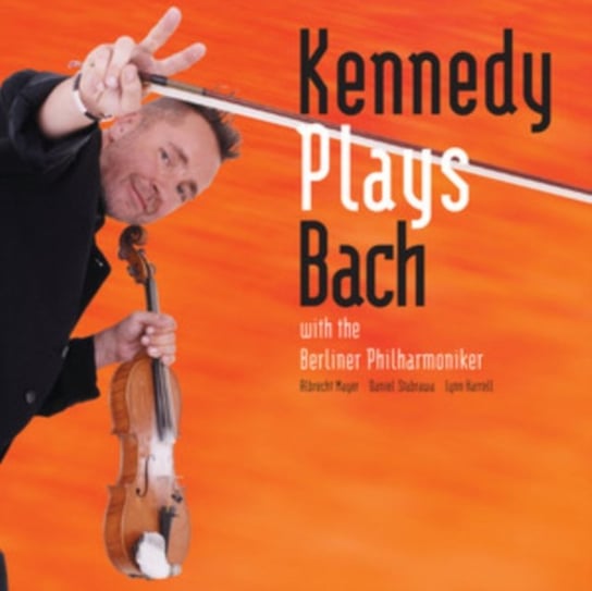 Kennedy plays Bach with the Berliner Philharmoniker Kennedy Nigel, Berliner Philharmoniker