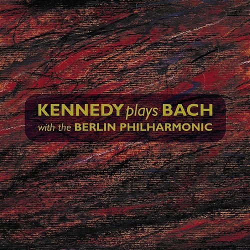 Kennedy plays Bach with the Berliner Philharmoniker Berliner Philharmoniker, Nigel Kennedy