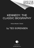 Kennedy: The Classic Biography Sorensen Ted