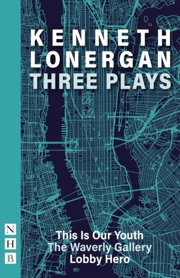 Kenneth Lonergan: Three Plays Lonergan Kenneth
