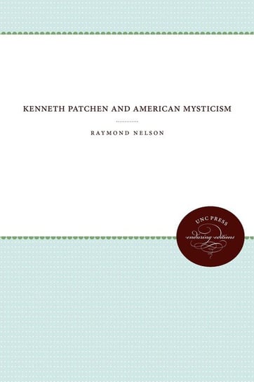 Kenneth Patchen and American Mysticism Nelson Raymond