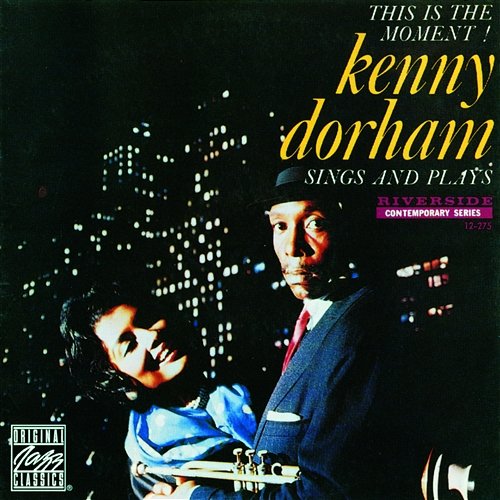 Kenny Dorham Sings And Plays: This Is The Moment! Kenny Dorham