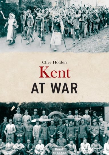 Kent at War Clive Holden