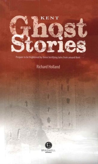 Kent Ghost Stories Holland Richard