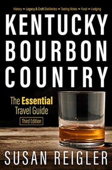 Kentucky Bourbon Country: The Essential Travel Guide Opracowanie zbiorowe