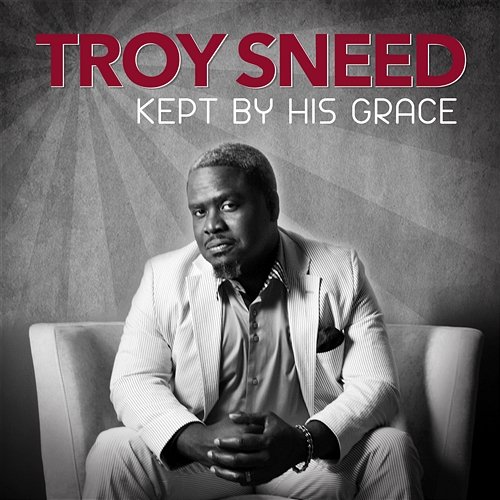 Kept by His Grace Troy Sneed