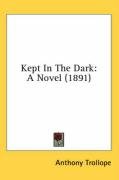 Kept in the Dark: A Novel (1891) Trollope Anthony