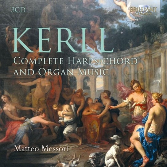 Kerll: Complete Harpsichord And Organ Music Messori Matteo
