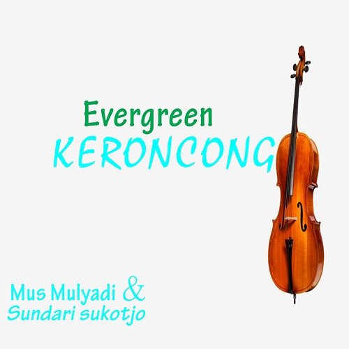 Keroncong Evergreen, Vol. 1 Mus Mulyadi