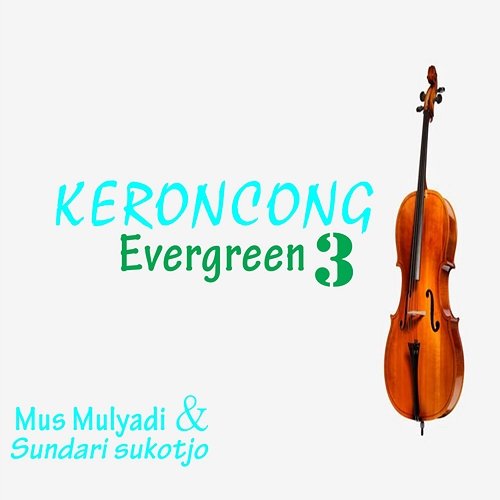 Keroncong Evergreen, Vol. 3 Mus Mulyadi