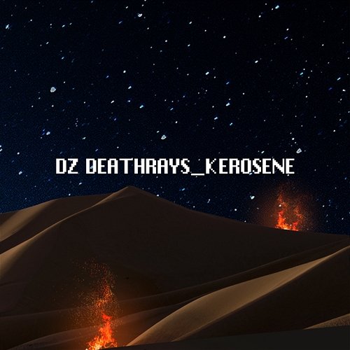 Kerosene DZ Deathrays