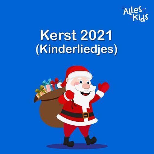 Kerst 2021 (Kinderliedjes) Alles Kids, Kinderliedjes Alles Kids, Kinderliedjes Om Mee Te Zingen, Kerstliedjes