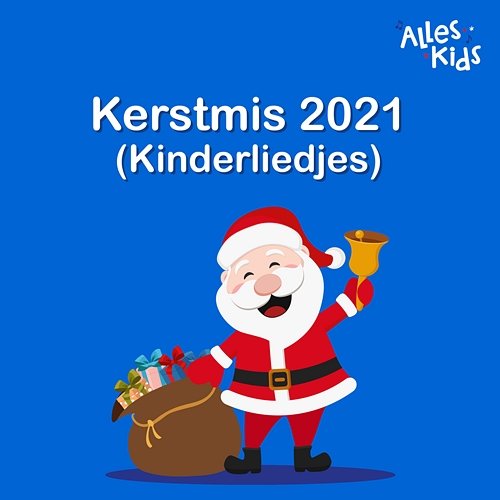 Kerstmis 2021 (Kinderliedjes) Alles Kids, Kinderliedjes Alles Kids, Kinderliedjes Om Mee Te Zingen, Kerstliedjes
