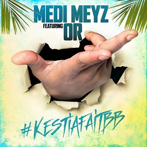 #Kestiafaitbb Medi Meyz feat. Or