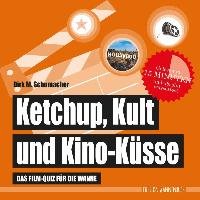 Ketchup, Kult und Kino-Küsse Schumacher Dirk M.