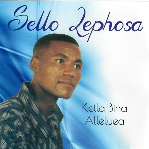 Ketla Bina Alleluea Sello Lephosa