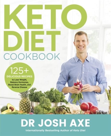 Keto Diet Cookbook: from the bestselling author of Keto Diet Josh Axe