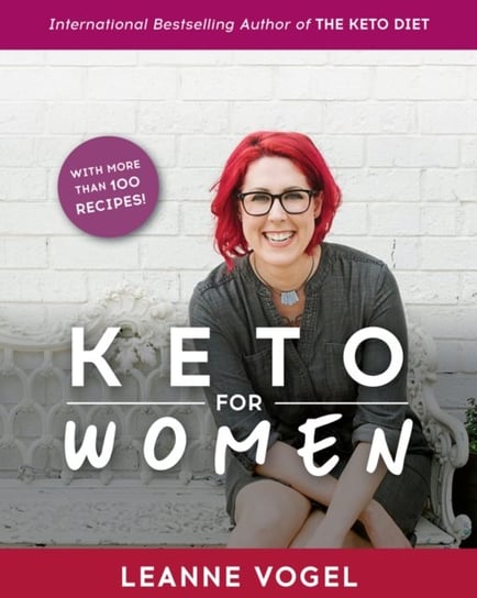 Keto For Women: Keto For Women: A 3-Step Guide to Uncovering Boundless Energy and Your Happy Weight Vogel Leanne