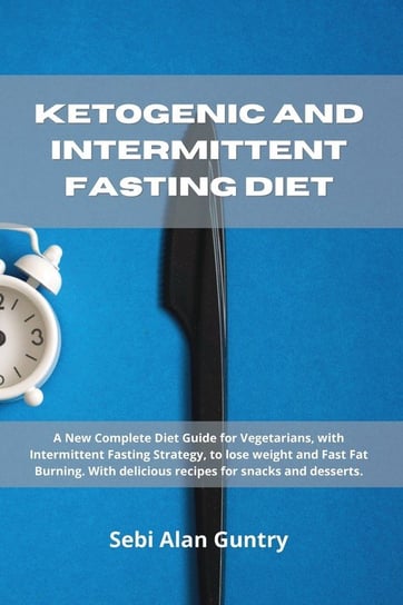 Ketogenic and Intermittent Fasting Diet Guntry Sebi Alan