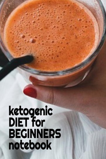 Ketogenic Diet For Beginners Notebook Baldec Juliana