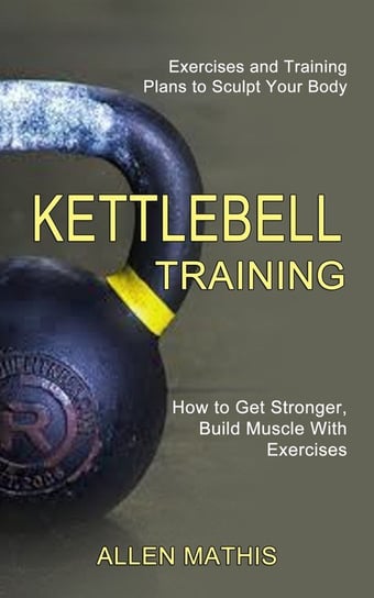 Kettlebell Training Mathis Allen