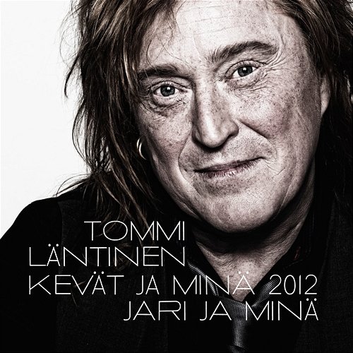 Kevät ja minä 2012 / Jari ja minä Tommi Läntinen